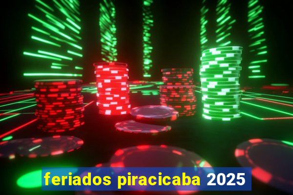 feriados piracicaba 2025