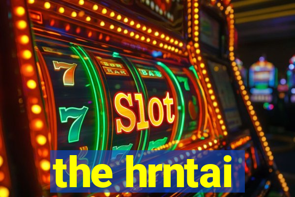 the hrntai