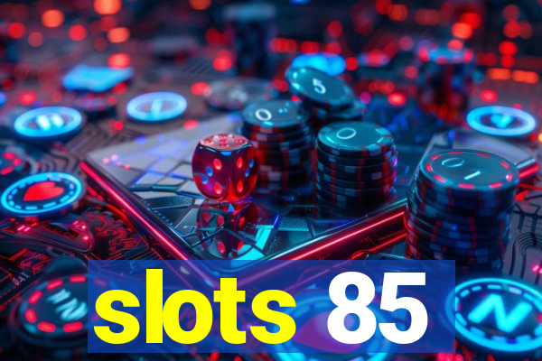 slots 85