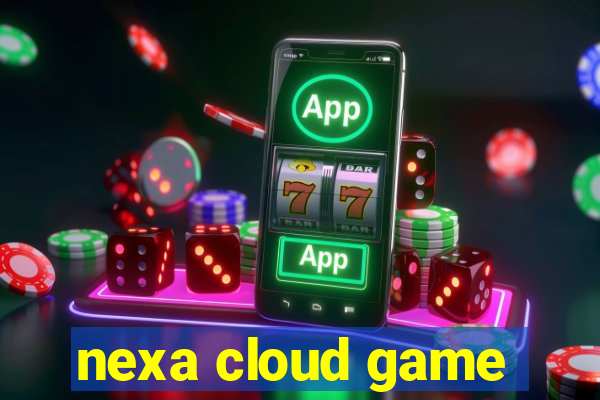 nexa cloud game