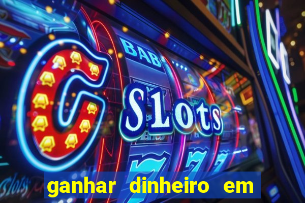 ganhar dinheiro em dolar jogando