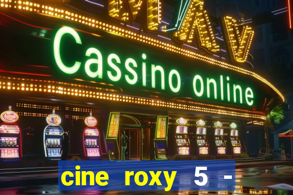 cine roxy 5 - santos santos - sp