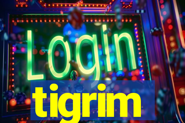 tigrim