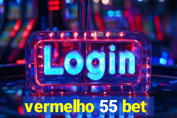 vermelho 55 bet