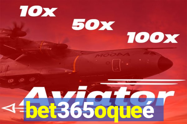 bet365oqueé
