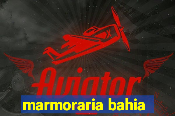 marmoraria bahia