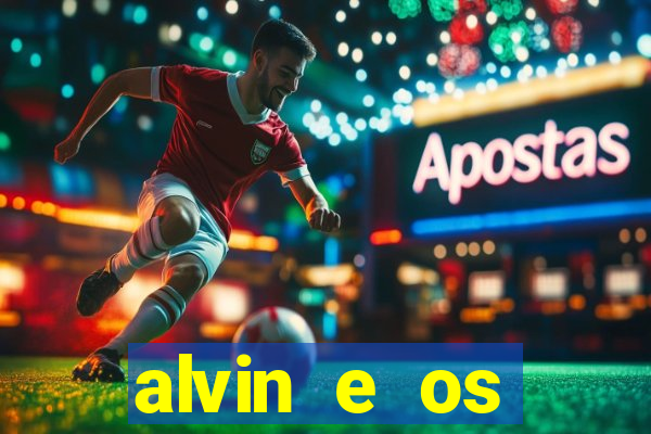 alvin e os esquilos 3 filme completo dublado