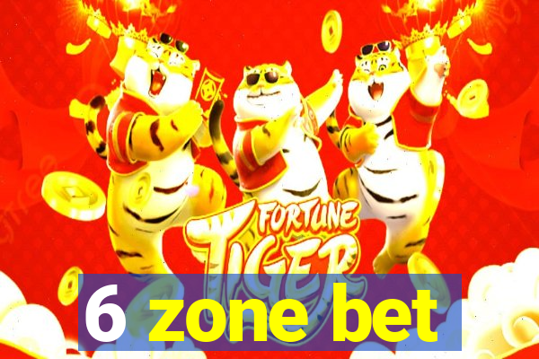 6 zone bet