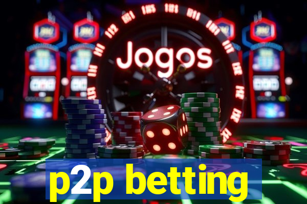 p2p betting