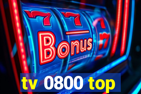 tv 0800 top