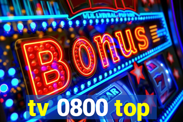 tv 0800 top