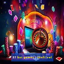 37 bet games 茅 confi谩vel