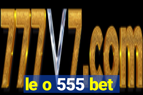 le o 555 bet