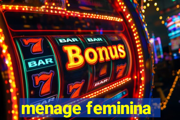 menage feminina