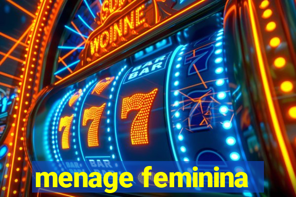 menage feminina