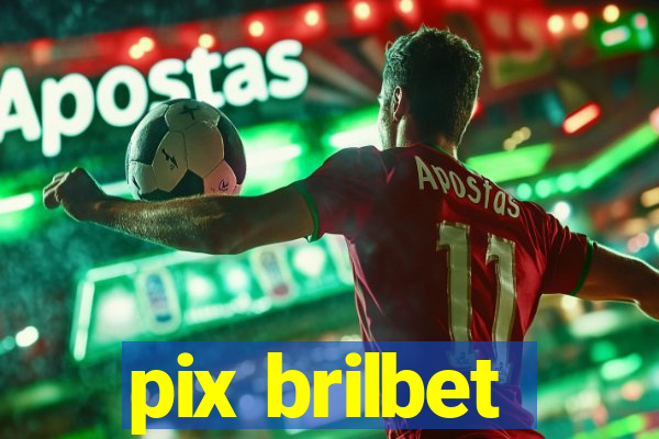 pix brilbet