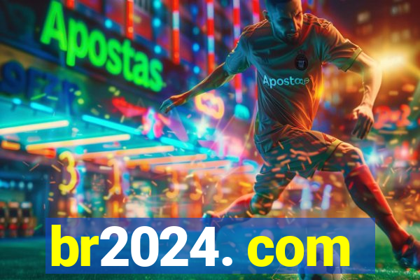 br2024. com
