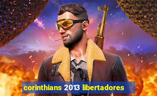 corinthians 2013 libertadores