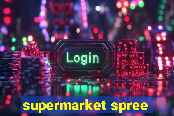 supermarket spree