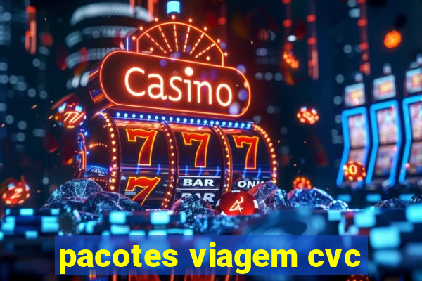 pacotes viagem cvc