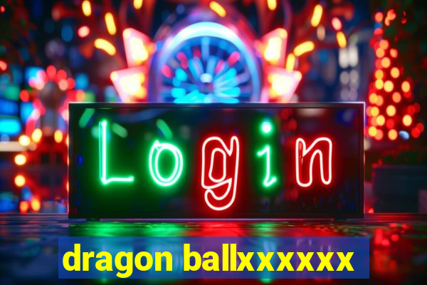 dragon ballxxxxxx