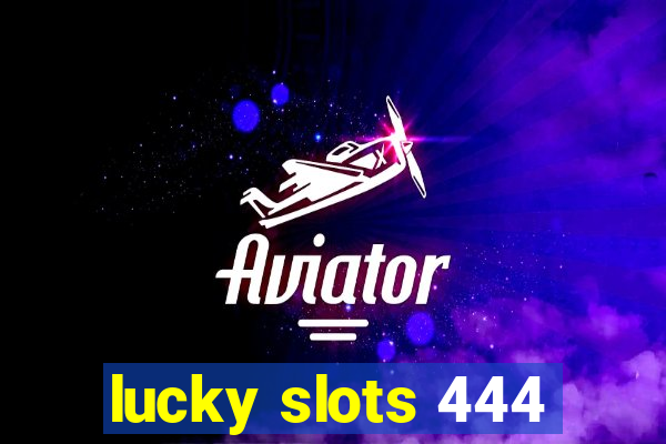lucky slots 444