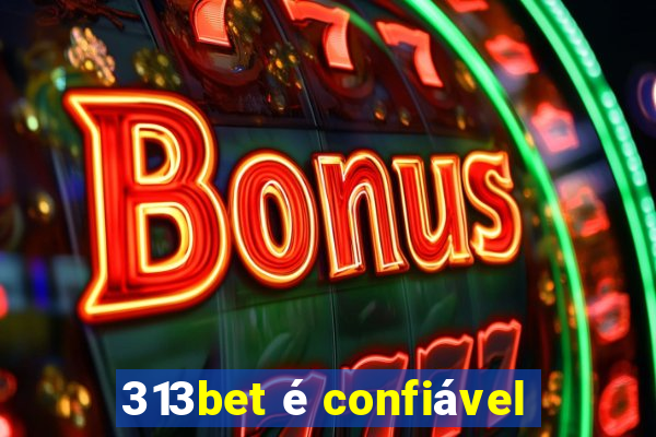 313bet é confiável