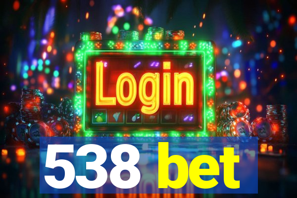 538 bet