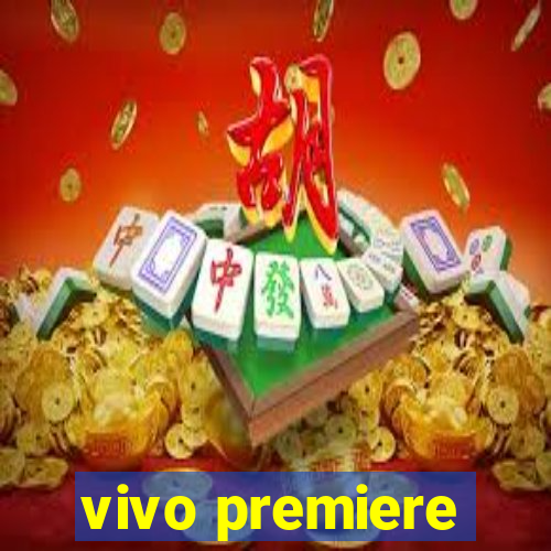 vivo premiere