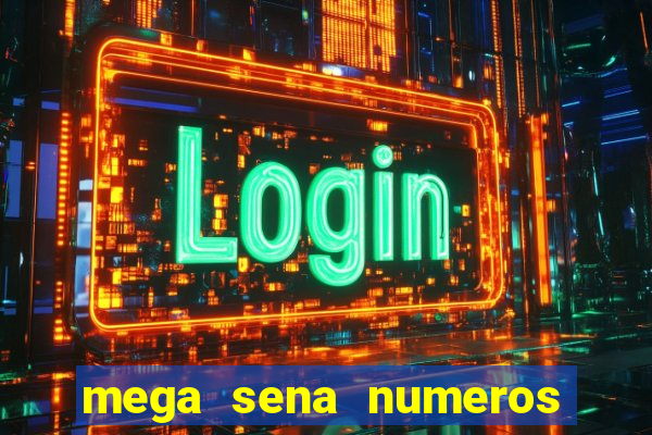 mega sena numeros que mais saem