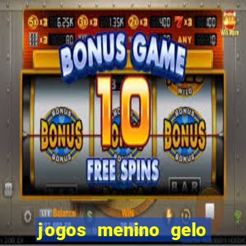 jogos menino gelo menina lava