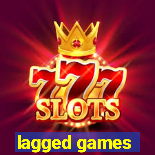 lagged games