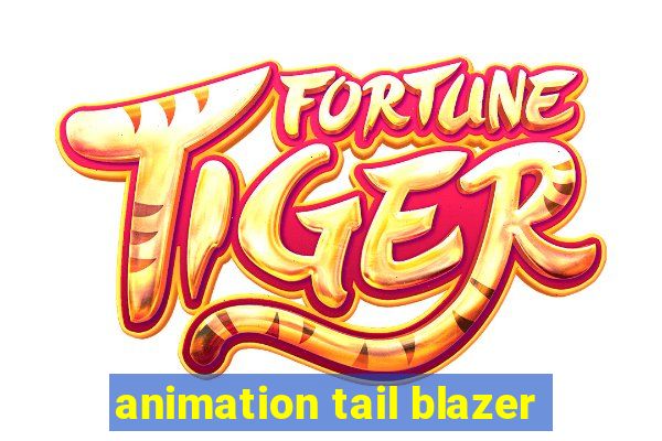 animation tail blazer