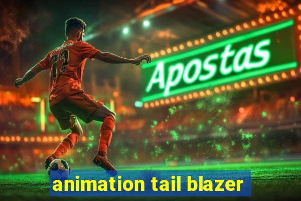 animation tail blazer