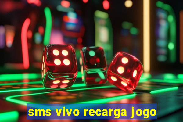 sms vivo recarga jogo