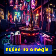 nudes no omegle