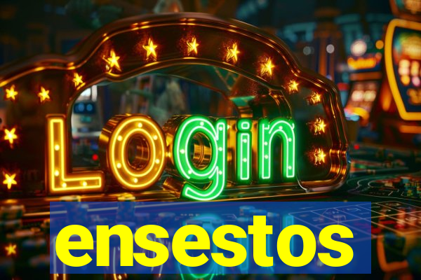ensestos