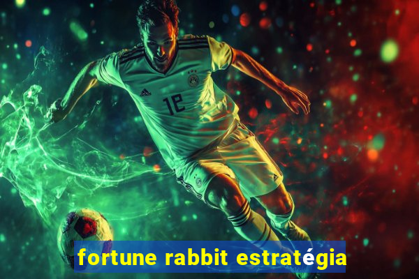 fortune rabbit estratégia