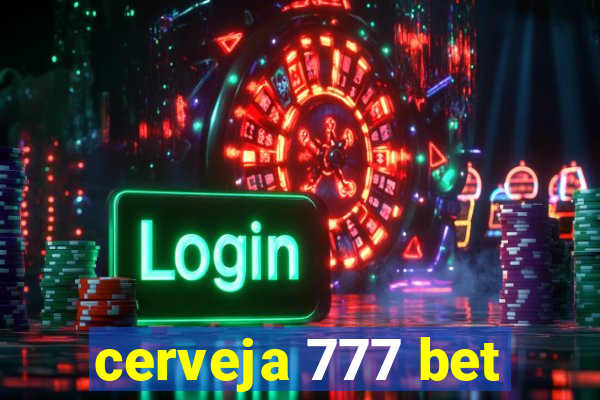 cerveja 777 bet