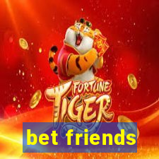 bet friends