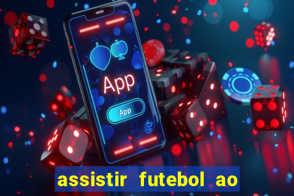 assistir futebol ao vivo multicanais