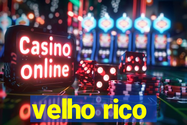 velho rico