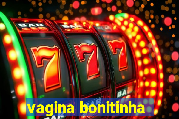 vagina bonitinha