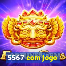 5567 com jogo