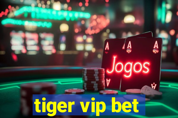 tiger vip bet