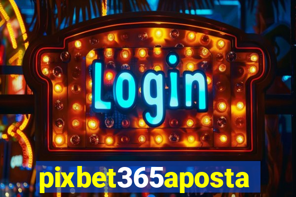 pixbet365aposta