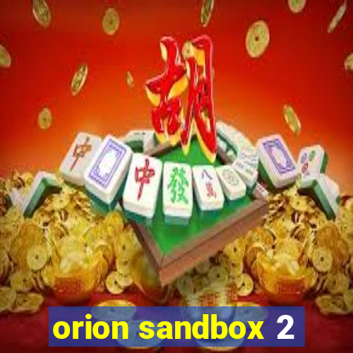 orion sandbox 2