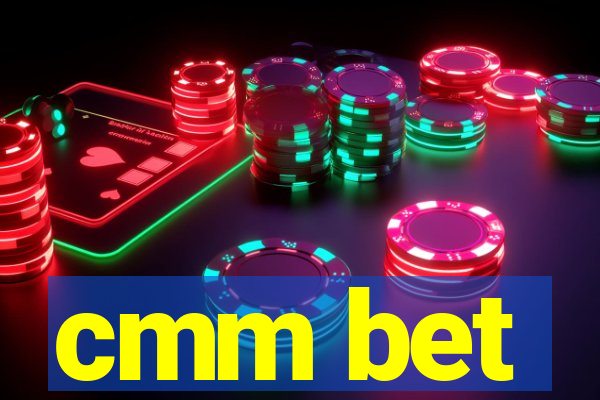 cmm bet