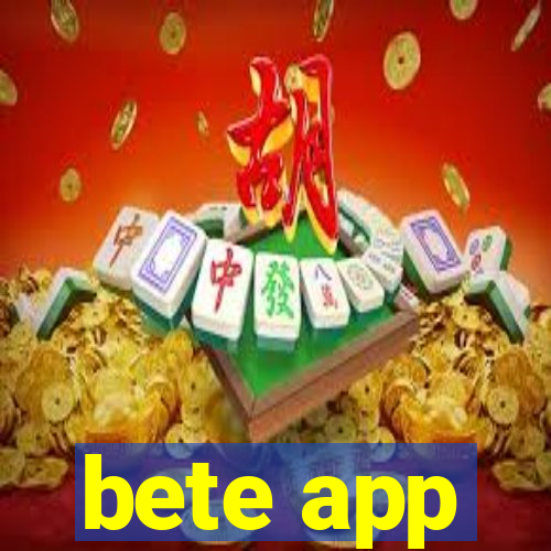 bete app