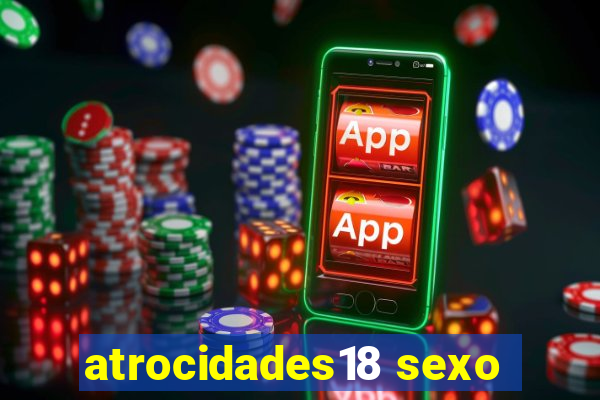 atrocidades18 sexo